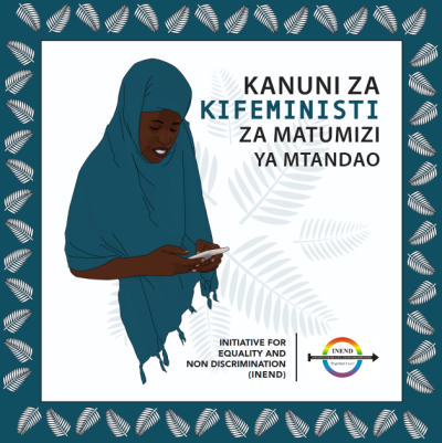 INITIATIVE FOR EQUALITY AND NON DISCRIMINATION (INEND) KANUNI ZA KIFEMINISTI ZA MATUMIZI YA MTANDAO